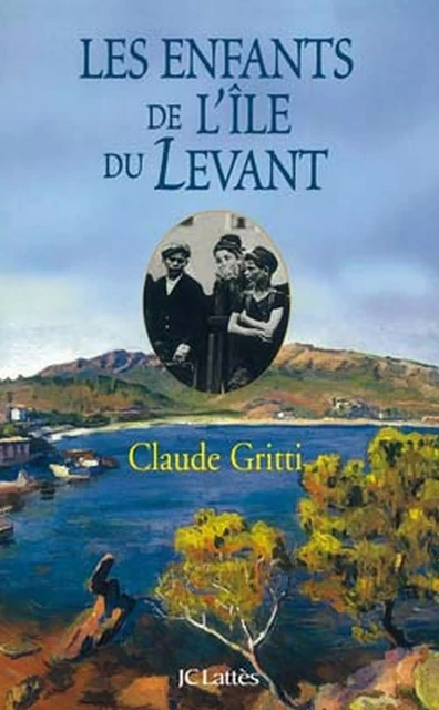 Les enfants de l'Île du Levant - Claude Gritti - JC Lattès