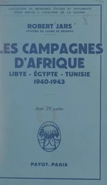 Les campagnes d'Afrique : Libye, Égypte, Tunisie, 1940-1943