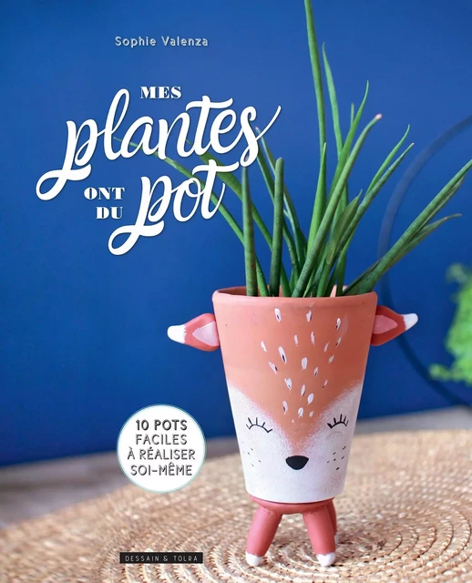 MES PLANTES ONT DU POT - Sophie Valenza - Dessain et Tolra