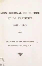 Mon journal de guerre et de captivité, 1939-1945