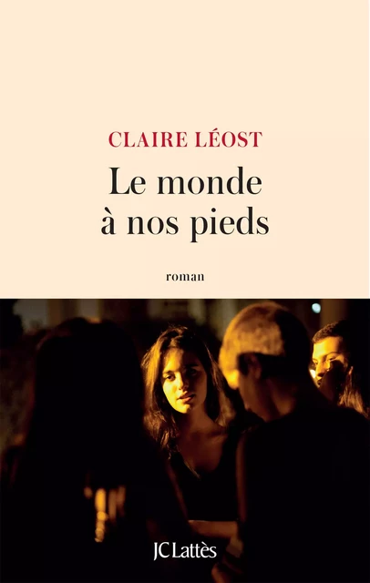 Le monde à nos pieds - Claire Léost - JC Lattès