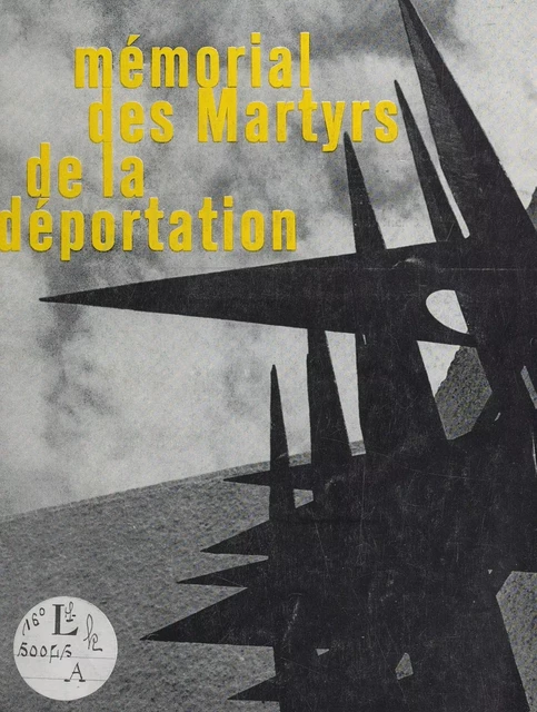 Mémorial des martyrs de la Déportation -  Réseau du souvenir - FeniXX réédition numérique