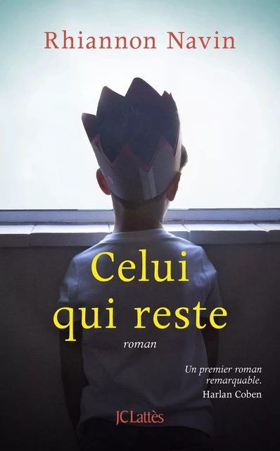 Celui qui reste - Rhiannon Navin - JC Lattès