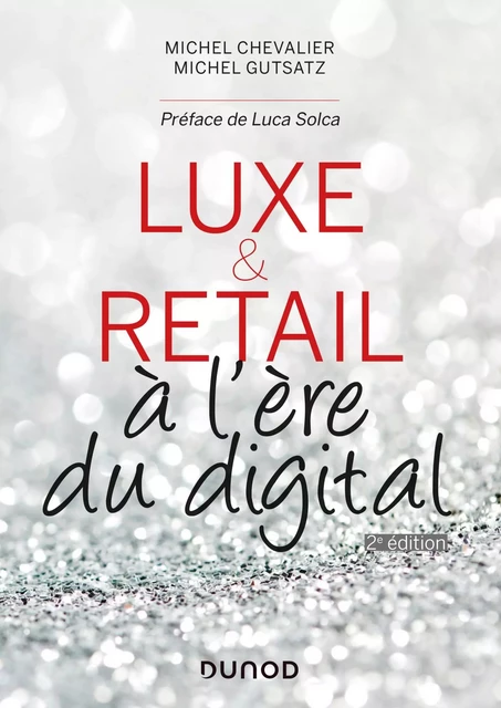 Luxe et Retail - 2e éd. - Michel Chevalier, Michel Gutstatz - Dunod