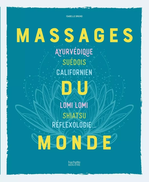 Massages du monde - Isabelle Bruno - Hachette Pratique