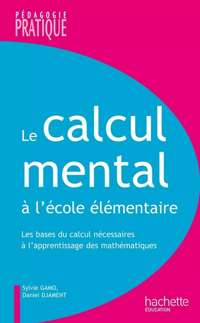 Le calcul mental à l'école élémentaire - Daniel Djament, Sylvie Gamo - Hachette Éducation