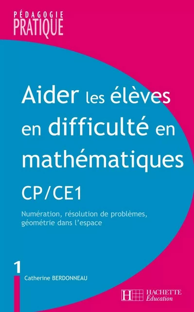 Aider les élèves en difficulté Maths CP/CE1 - Catherine Berdonneau - Hachette Éducation