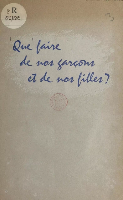 Que faire de nos garçons et de nos filles ? -  Section des écoles françaises d'Allemagne de la Commission pédagogique du Syndicat national des instituteurs - FeniXX réédition numérique