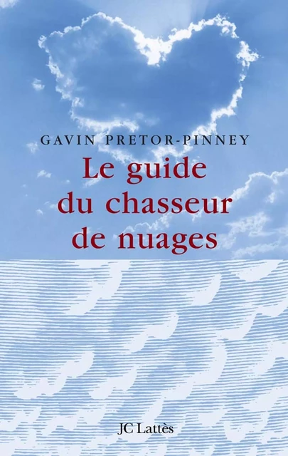 Le guide du chasseur de nuages - Gavin Pretor Pinney - JC Lattès