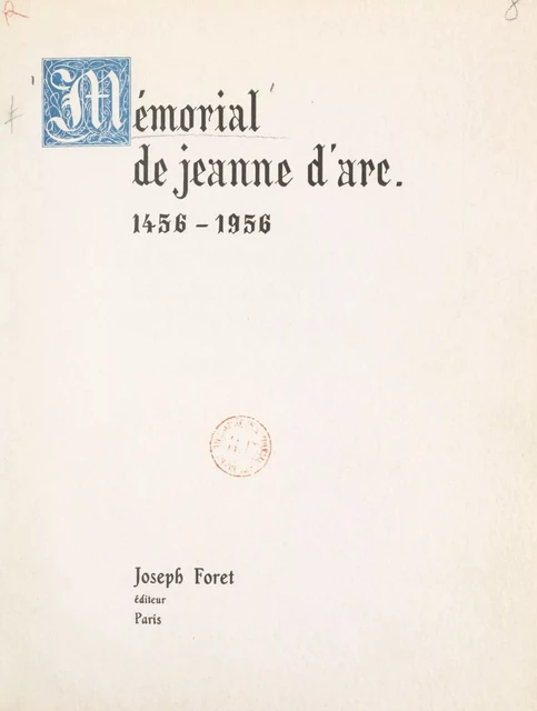 Mémorial du Ve Centenaire de la réhabilitation de Jeanne d'Arc, 1456-1956 -  Collectif - FeniXX réédition numérique