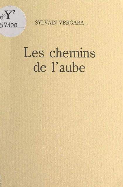 Les chemins de l'aube - Sylvain Vergara - FeniXX réédition numérique