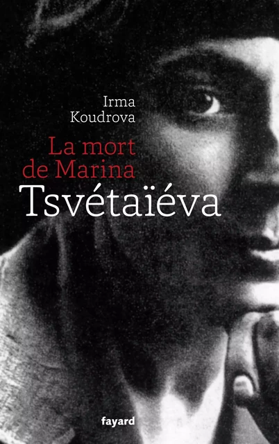 La mort de Marina Tsvétaïéva - Irma Koudrova - Fayard