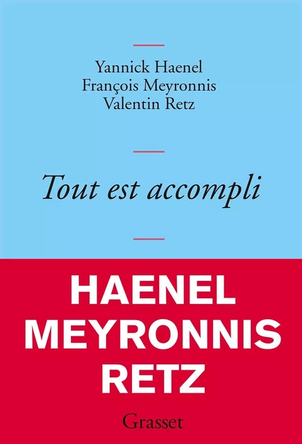 Tout est accompli - Yannick Haenel, François Meyronnis, Valentin Retz - Grasset