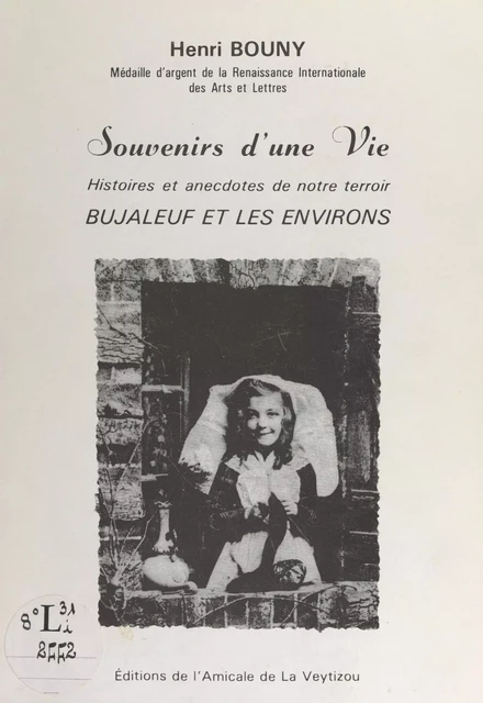 Souvenirs d'une vie, histoires et anecdotes de notre terroir : Bujaleuf et les environs - Henri Bouny - FeniXX réédition numérique