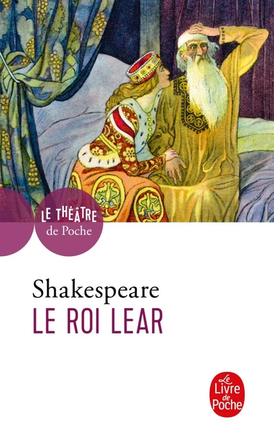 Le Roi Lear - William Shakespeare - Le Livre de Poche