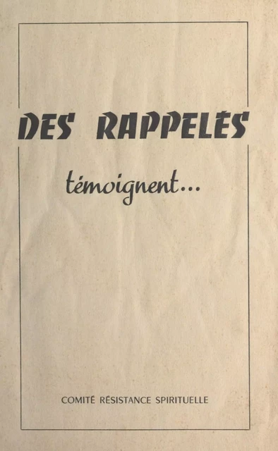 Des rappelés témoignent... -  Comité résistance spirituelle - FeniXX réédition numérique