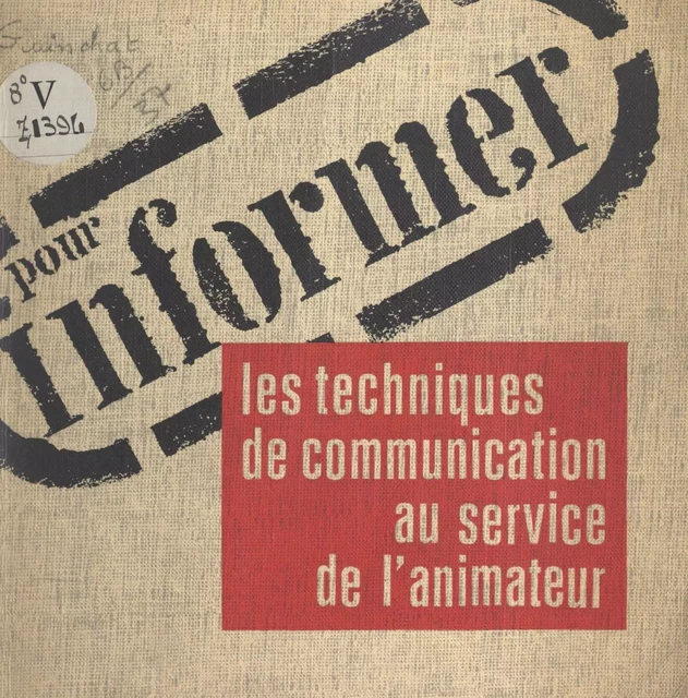 Pour informer, les techniques de communication au service de l'animateur - Pierre Guinchat - FeniXX réédition numérique