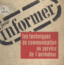 Pour informer, les techniques de communication au service de l'animateur