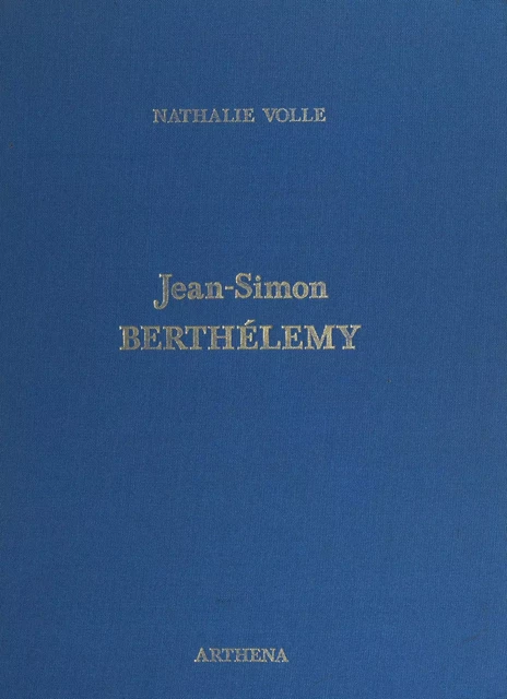 Jean-Simon Berthélemy, 1743-1811 - Nathalie Volle - FeniXX réédition numérique