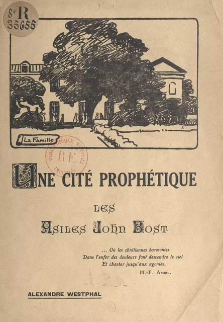 Une cité prophétique : les asiles John Bost - Alexandre Westphal - FeniXX réédition numérique