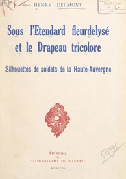 Sous l'étendard fleurdelysé et le drapeau tricolore