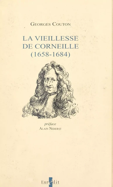 La vieillesse de Corneille (1658-1684) - Georges Couton - FeniXX réédition numérique