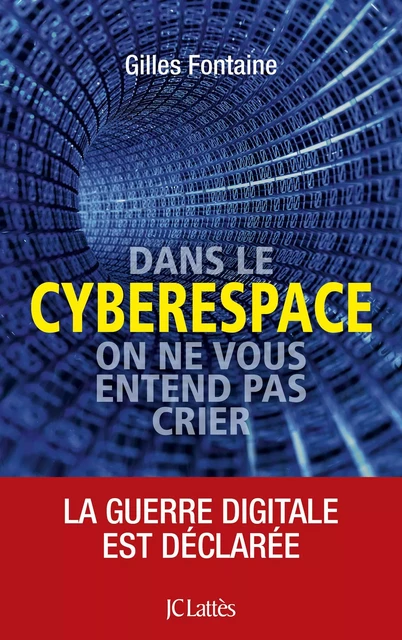 Dans le cyberespace, personne ne vous entend crier - Gilles Fontaine - JC Lattès