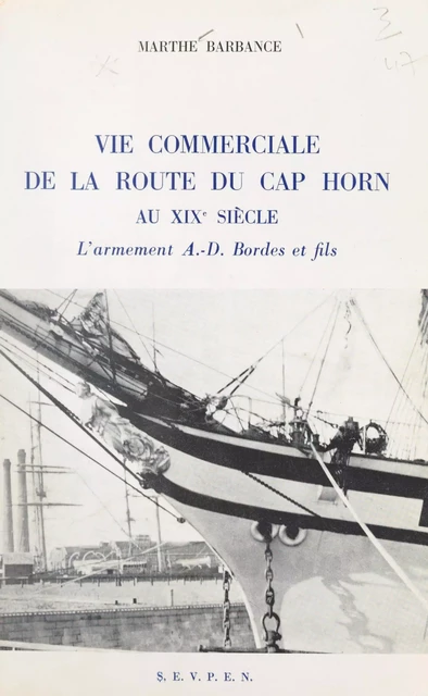 Vie commerciale de la route du cap Horn au XIXe siècle - Marthe Barbance - FeniXX réédition numérique