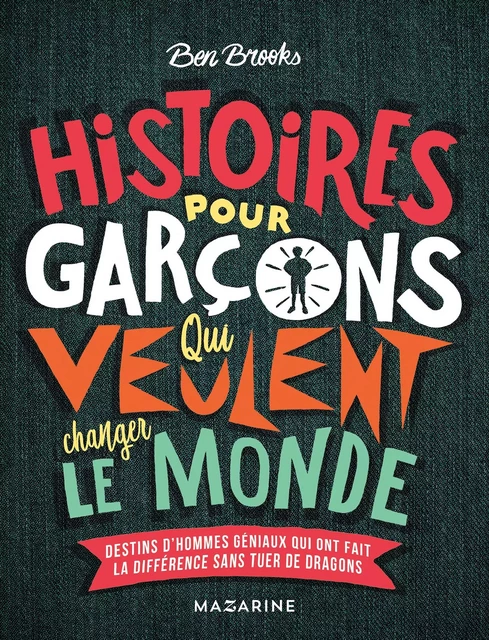 Histoires pour garçons qui veulent changer le monde - Ben Brooks - Fayard/Mazarine