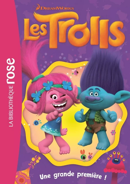 Trolls 08 - Une grande première ! -  Dreamworks - Hachette Jeunesse