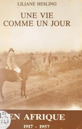 Une vie comme un jour, en Afrique, 1917-1957