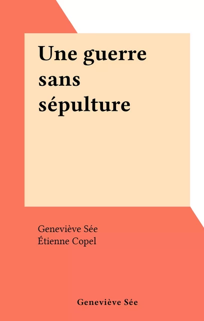 Une guerre sans sépulture - Geneviève Sée - FeniXX réédition numérique