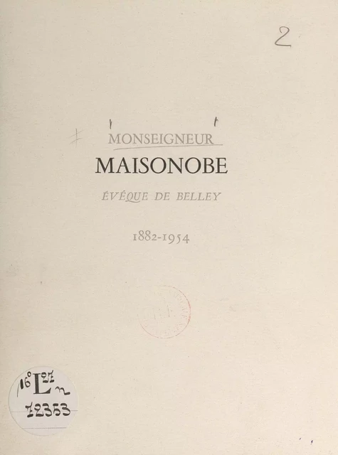 Monseigneur Maisonobe, évêque de Belley, 1882-1954 - Pierre Marie Gerlier, Marie-Alexis-Amédée Maisonobe, Jules-Géraud Saliège - FeniXX réédition numérique