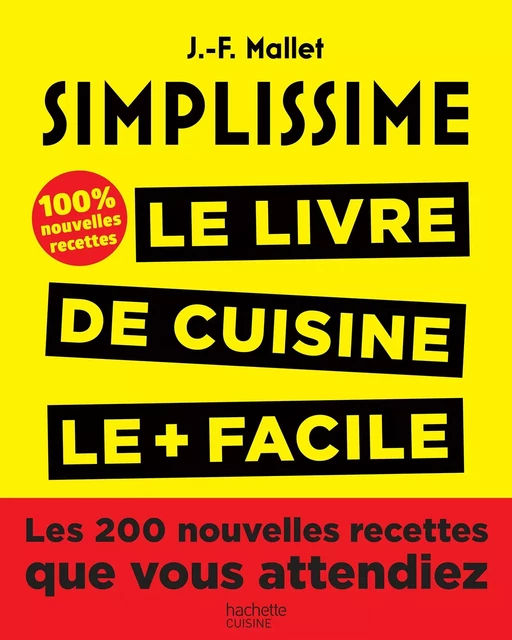 Simplissime, Les 200 nouvelles recettes que vous attendiez - Jean-François Mallet - Hachette Pratique