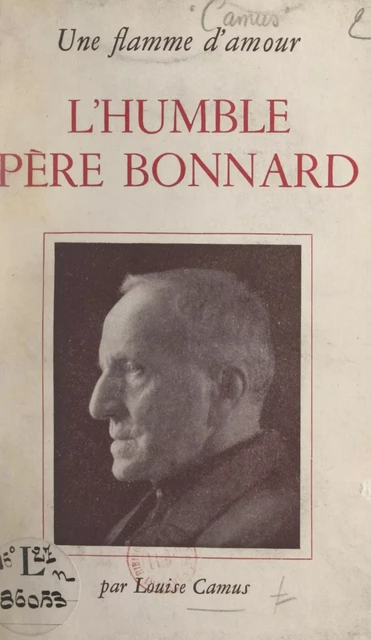 Une flamme d'amour, l'humble Père Bonnard - Louise Camus - FeniXX réédition numérique