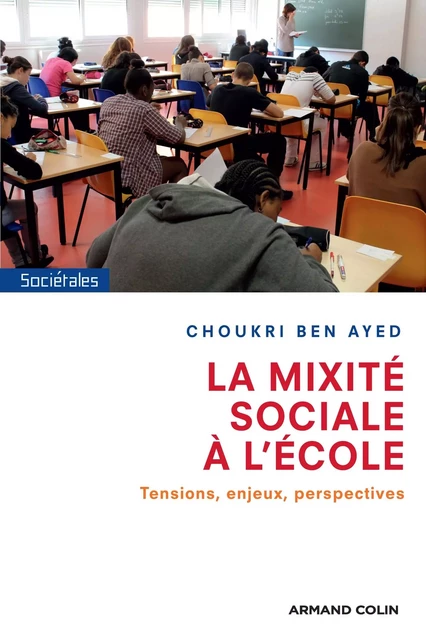 La mixité sociale à l'école - Choukri Ben Ayed - Armand Colin