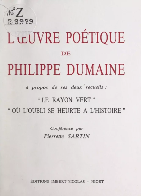 L'œuvre poétique de Philippe Dumaine - Pierrette Sartin - FeniXX réédition numérique