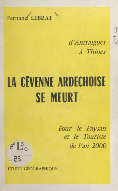 D'Antraigues à Thines, la Cévenne ardéchoise se meurt - Fernand Lebrat - FeniXX réédition numérique