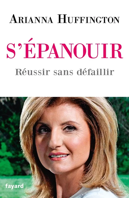 S'épanouir - Arianna Huffington - Fayard