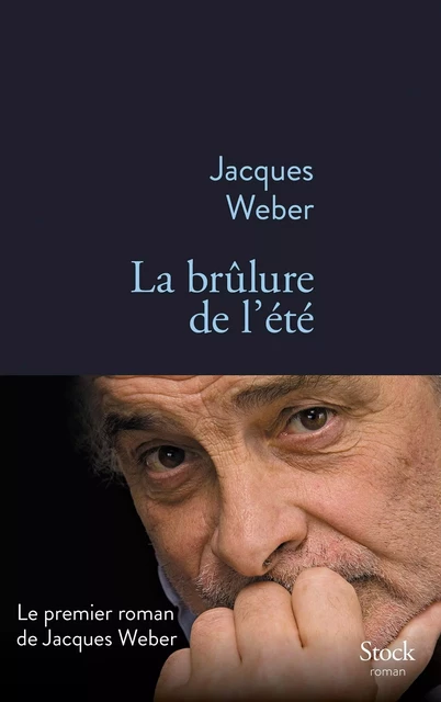 La brûlure de l'été - Jacques Weber - Stock