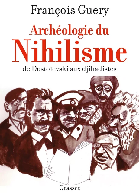 Archéologie du nihilisme - François Guéry - Grasset