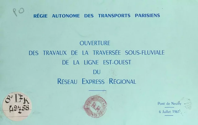 Ouverture des travaux de la traversée sous-fluviale de la ligne est-ouest du réseau express régional : Pont de Neuilly, 6 juillet 1961 -  Régie autonome des transports parisiens (RATP) - FeniXX réédition numérique