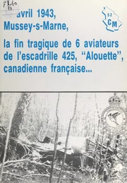 15 avril 1943, Mussey-s-Marne : la fin tragique de 6 aviateurs de l'escadrille 425, "Alouette" canadienne française