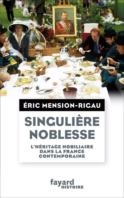 Singulière noblesse - Éric Mension-Rigau - Fayard