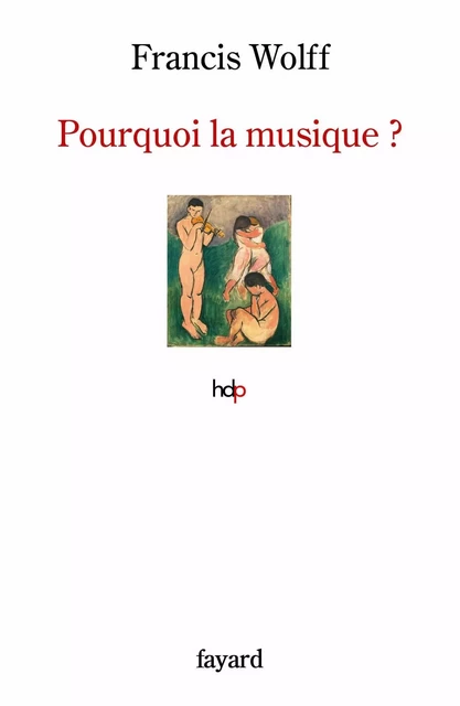 Pourquoi la musique ? - Francis Wolff - Fayard