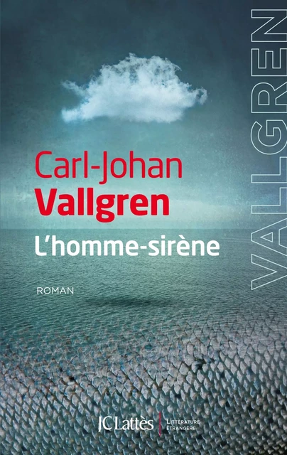 L'Homme-sirène - Carl-Johan Vallgren - JC Lattès