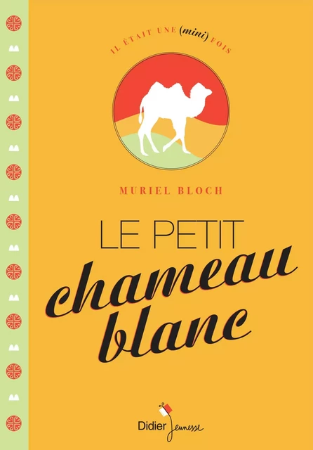 Le Petit Chameau blanc - Muriel Bloch - Didier Jeunesse