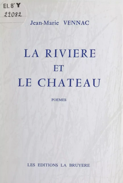 La rivière et le château - Jean-Marie Vennac - FeniXX réédition numérique