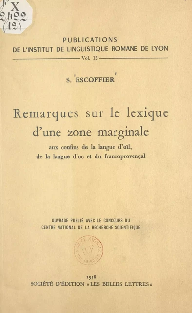 Remarques sur le lexique d'une zone marginale aux confins de la langue d'oïl, de la langue d'oc et du franco-provençal - Simone Escoffier - FeniXX réédition numérique