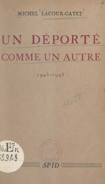 Un Déporté comme un autre, 1943-1945 - Michel Lacour-Gayet - FeniXX réédition numérique